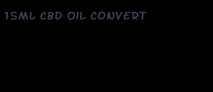 15ml CBD oil convert