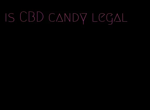 is CBD candy legal