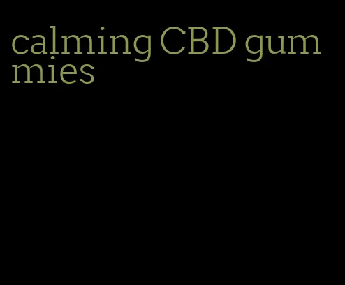 calming CBD gummies