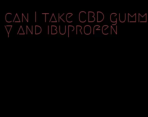 can I take CBD gummy and ibuprofen