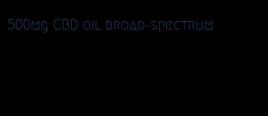 500mg CBD oil broad-spectrum
