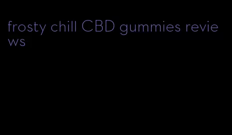 frosty chill CBD gummies reviews
