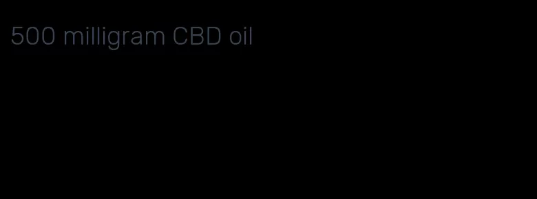 500 milligram CBD oil