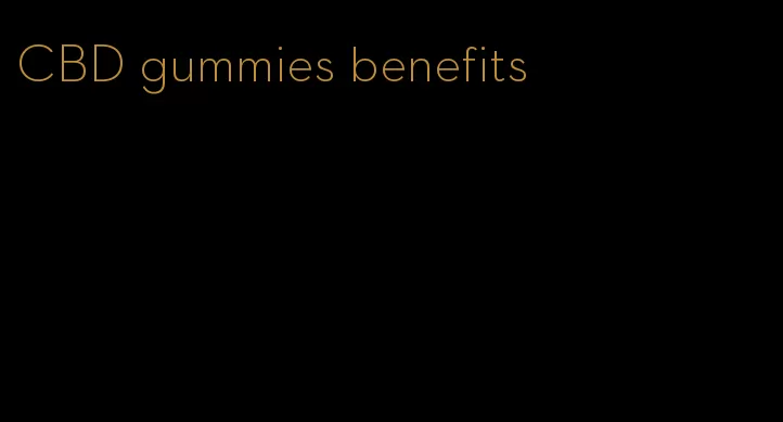 CBD gummies benefits
