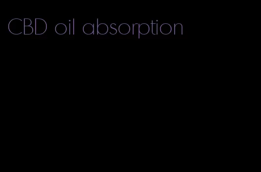 CBD oil absorption