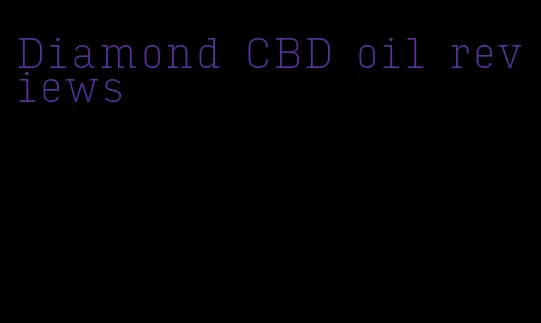 Diamond CBD oil reviews