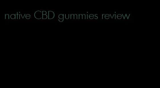 native CBD gummies review