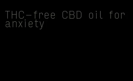 THC-free CBD oil for anxiety