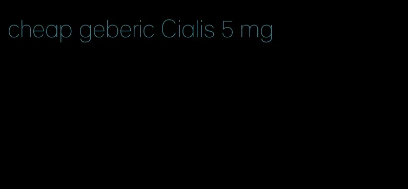 cheap geberic Cialis 5 mg