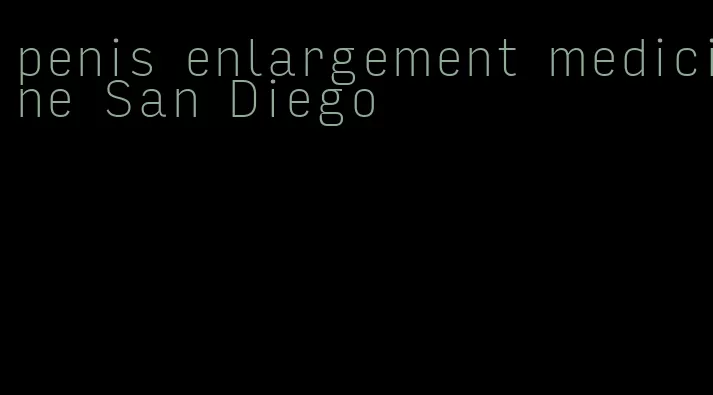penis enlargement medicine San Diego