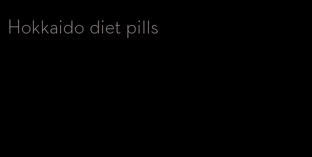 Hokkaido diet pills