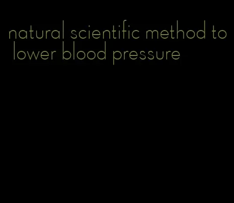 natural scientific method to lower blood pressure