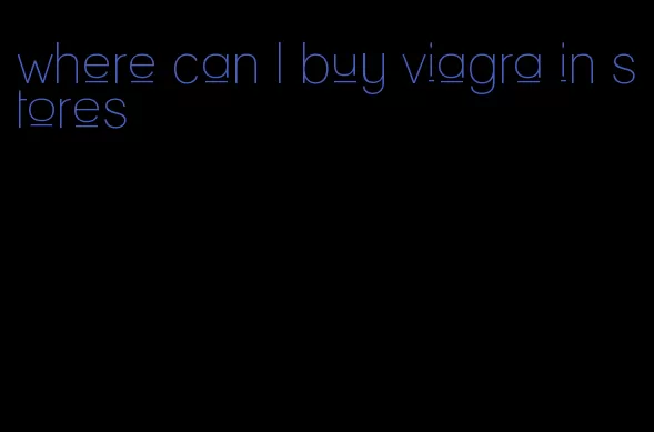 where can I buy viagra in stores