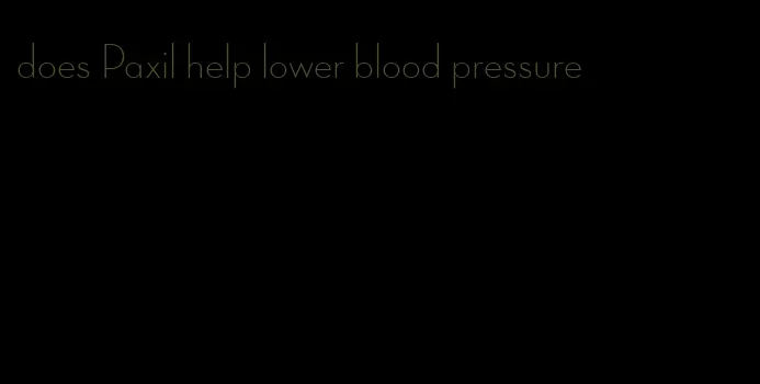 does Paxil help lower blood pressure