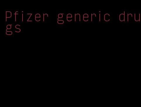 Pfizer generic drugs