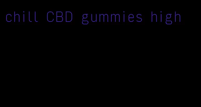 chill CBD gummies high