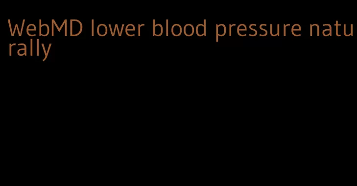WebMD lower blood pressure naturally