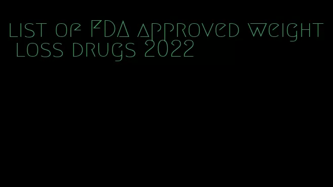 list of FDA approved weight loss drugs 2022
