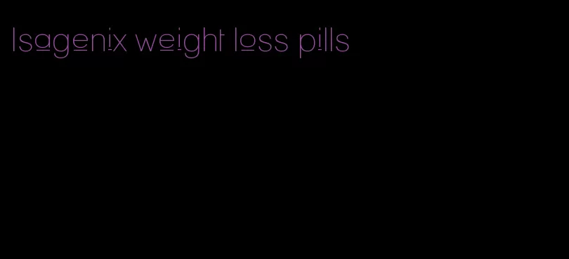 Isagenix weight loss pills