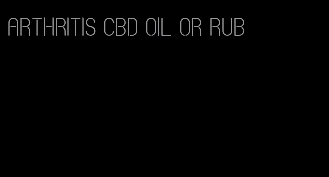 arthritis CBD oil or rub