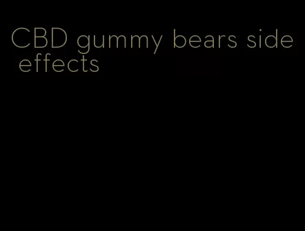 CBD gummy bears side effects