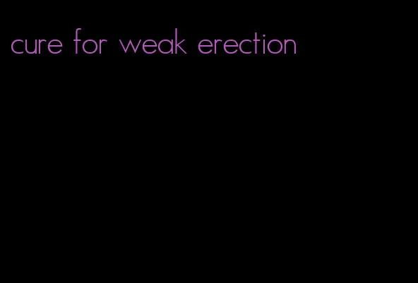 cure for weak erection