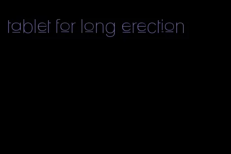 tablet for long erection