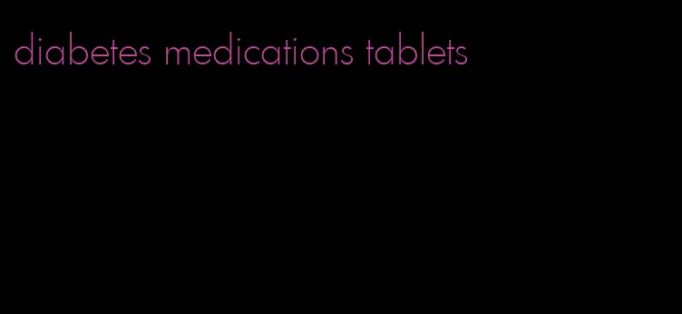 diabetes medications tablets