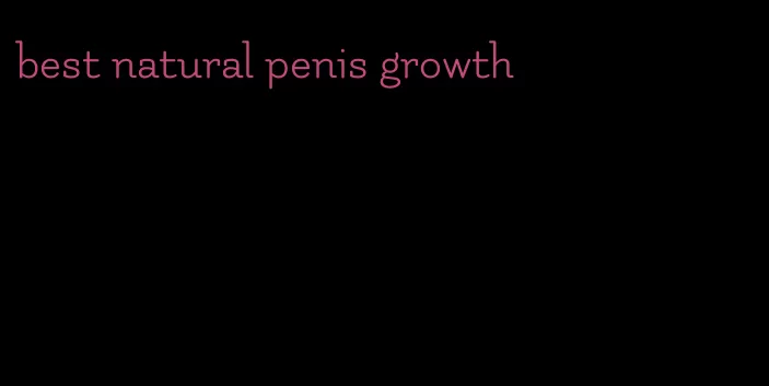 best natural penis growth