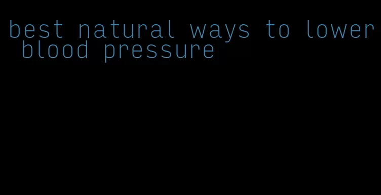 best natural ways to lower blood pressure