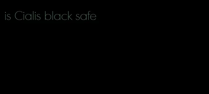 is Cialis black safe