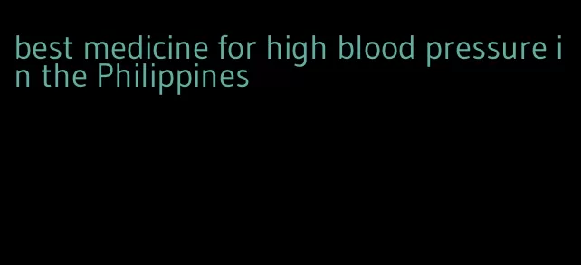 best medicine for high blood pressure in the Philippines