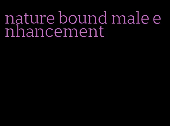 nature bound male enhancement