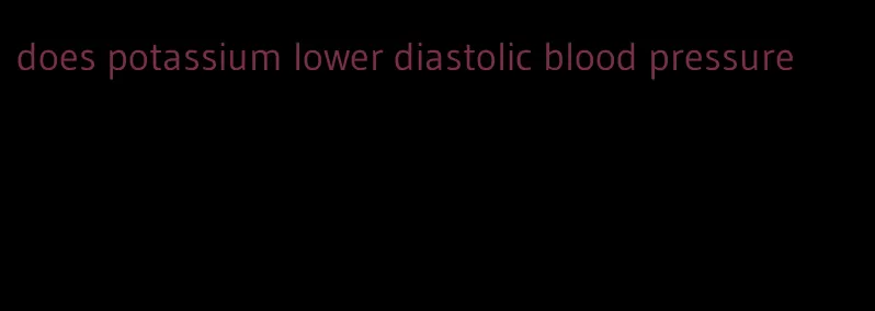 does potassium lower diastolic blood pressure