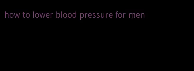 how to lower blood pressure for men