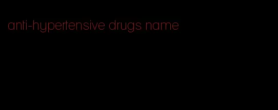 anti-hypertensive drugs name