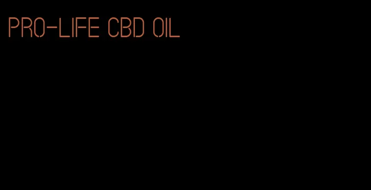 pro-life CBD oil