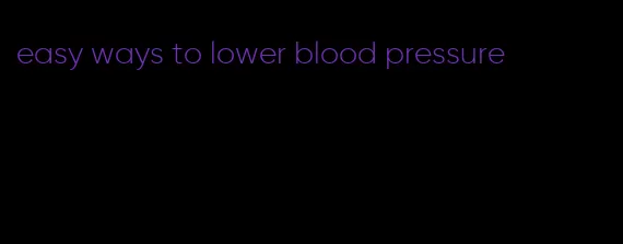easy ways to lower blood pressure
