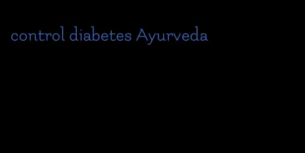 control diabetes Ayurveda