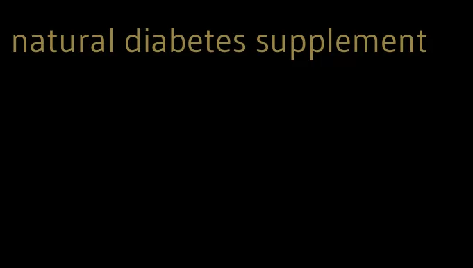 natural diabetes supplement
