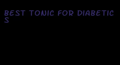 best tonic for diabetics