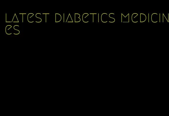 latest diabetics medicines