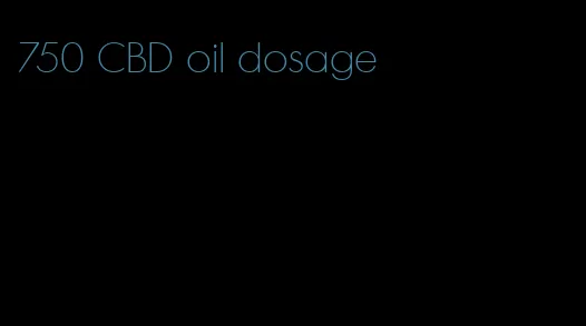 750 CBD oil dosage