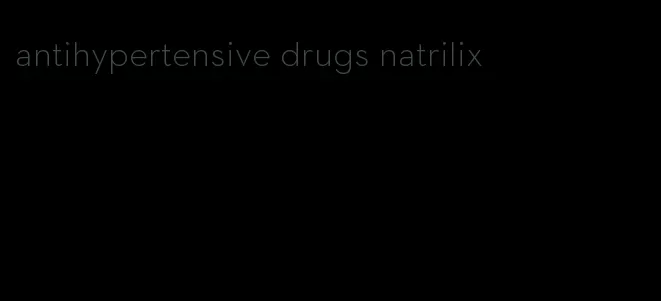 antihypertensive drugs natrilix