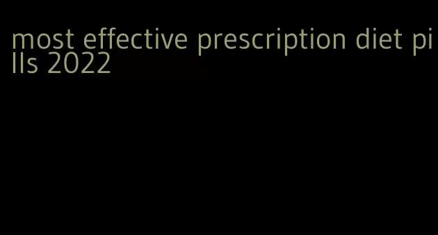 most effective prescription diet pills 2022