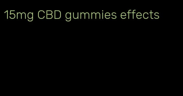 15mg CBD gummies effects
