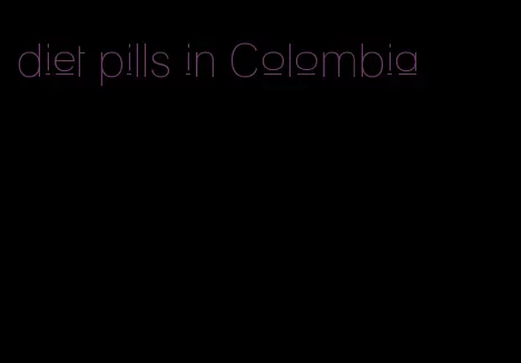 diet pills in Colombia