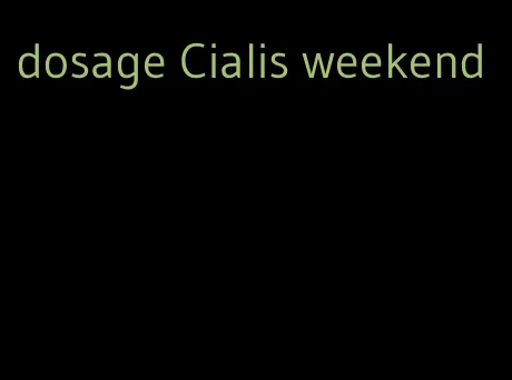 dosage Cialis weekend