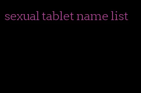 sexual tablet name list