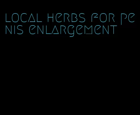 local herbs for penis enlargement